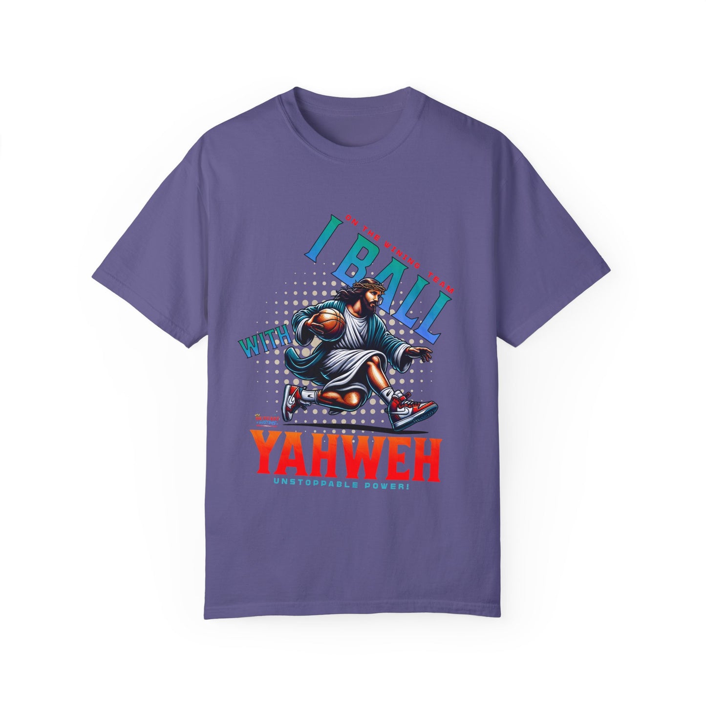 I Ball with Yahweh Unisex Garment-Dyed T-Shirt - Sporty Faith-Inspired Style