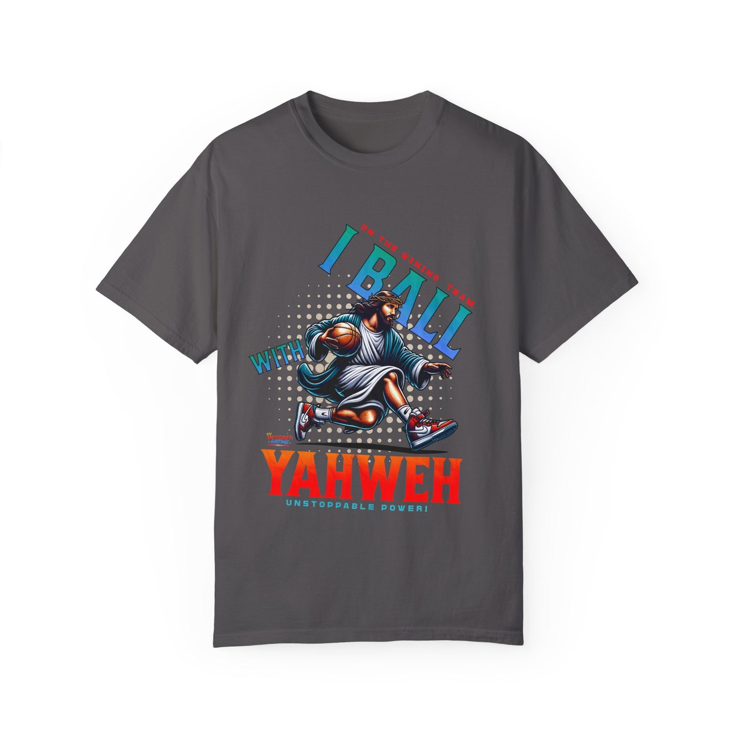 I Ball with Yahweh Unisex Garment-Dyed T-Shirt - Sporty Faith-Inspired Style