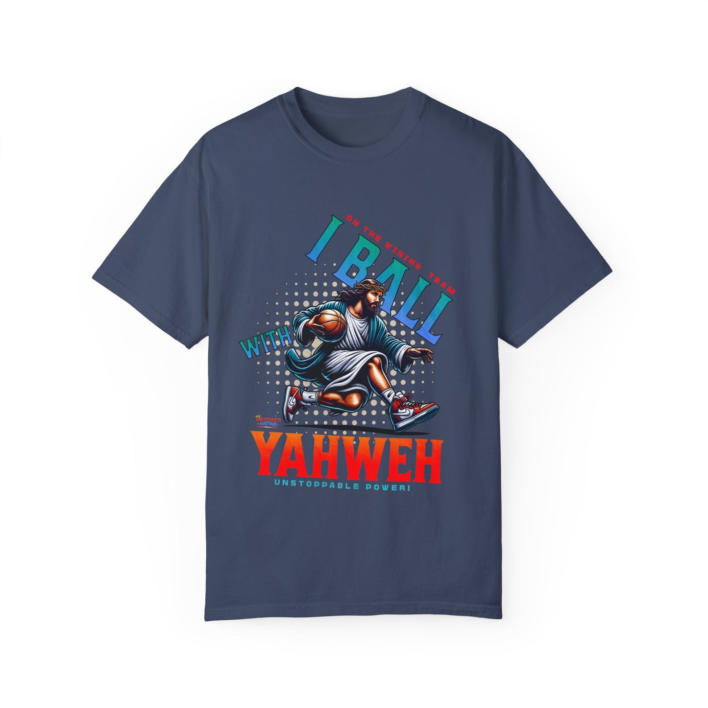 I Ball with Yahweh Unisex Garment-Dyed T-Shirt - Sporty Faith-Inspired Style
