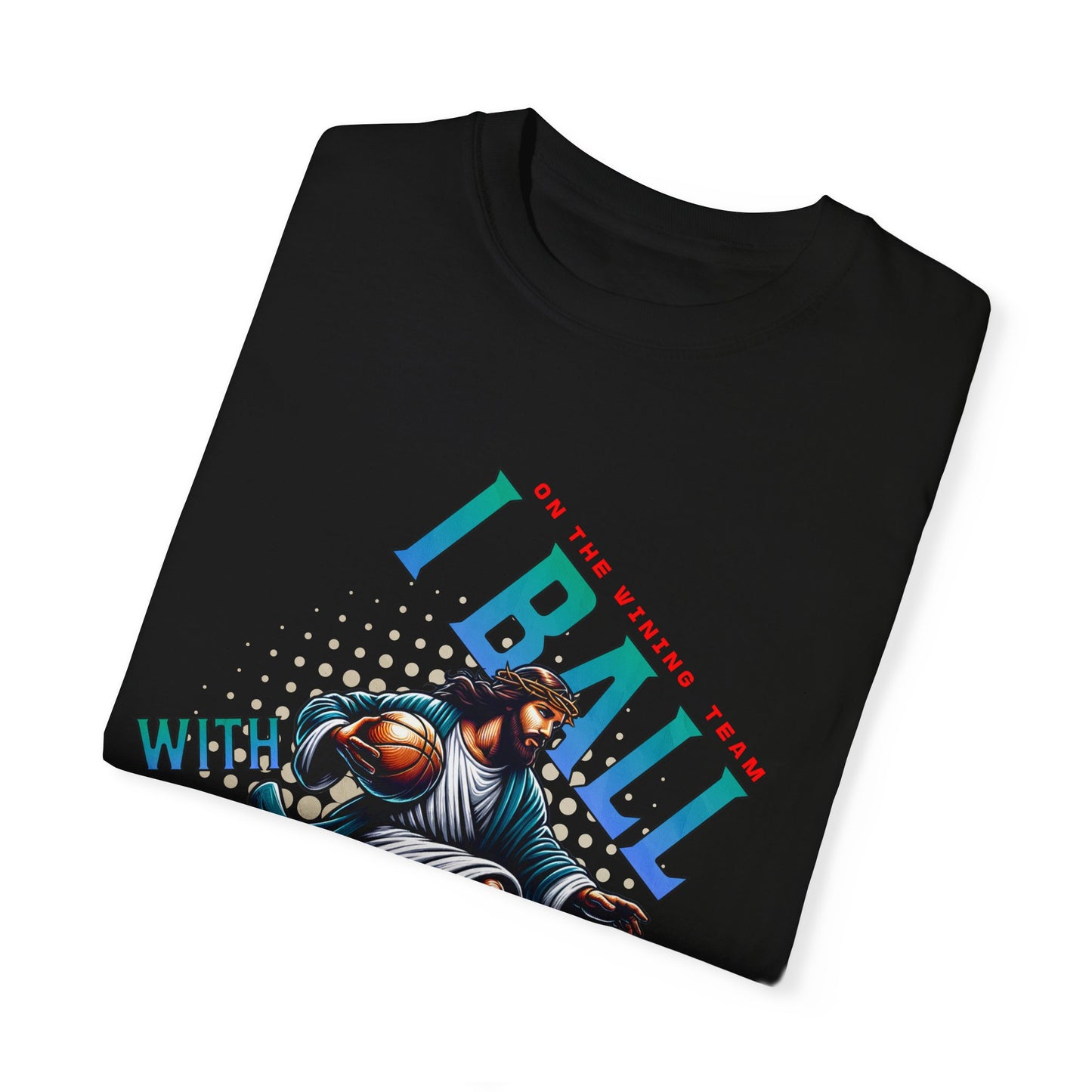 I Ball with Yahweh Unisex Garment-Dyed T-Shirt - Sporty Faith-Inspired Style