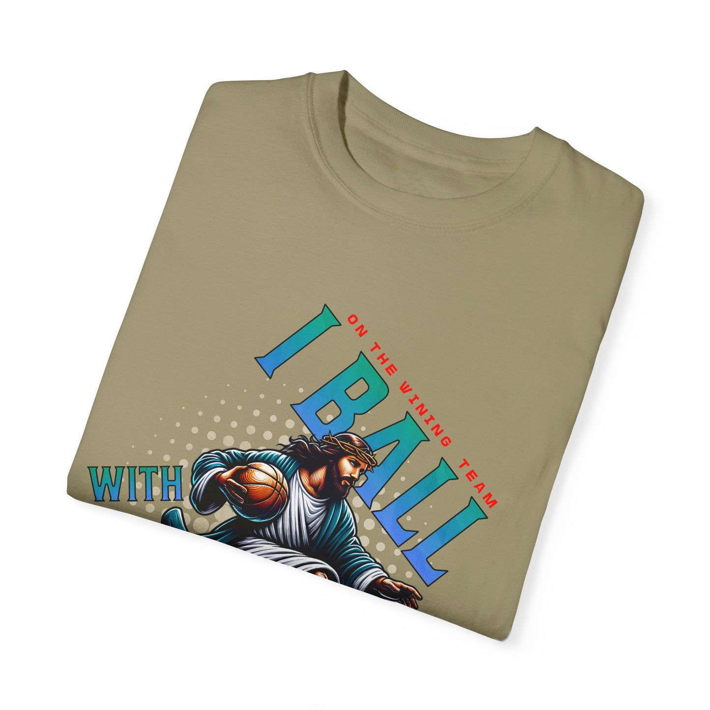 I Ball with Yahweh Unisex Garment-Dyed T-Shirt - Sporty Faith-Inspired Style